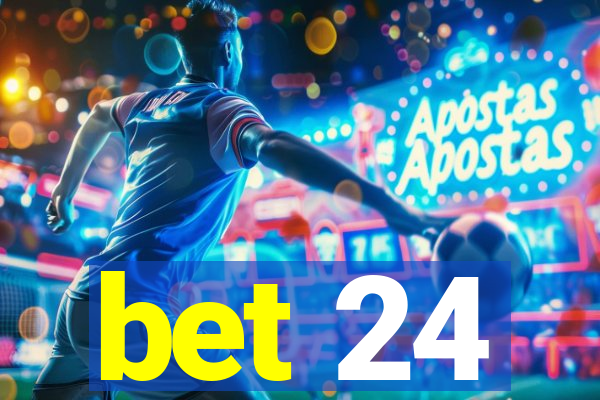 bet 24